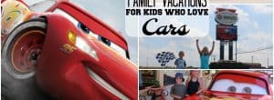 family vacations for toddlers, trips for kids who love cars, kids who love cars, cars 3 ideas, travel with kids, disney trip with kids