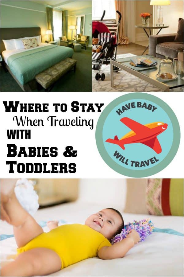 Where to Stay When Travelling with Babies & Kids Have Baby Will Travel