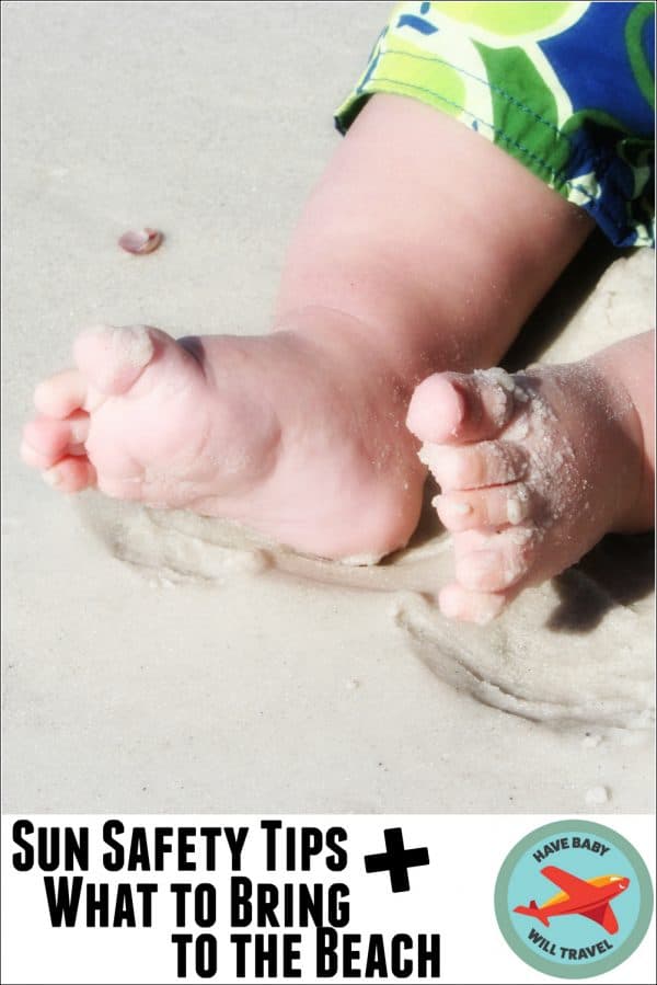 Tips for beach and sun safety for babies and toddlers, as well as what to pack for the beach