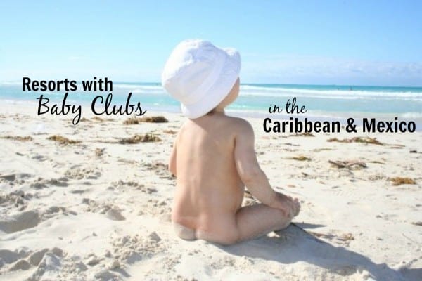 Resorts with Baby Clubs