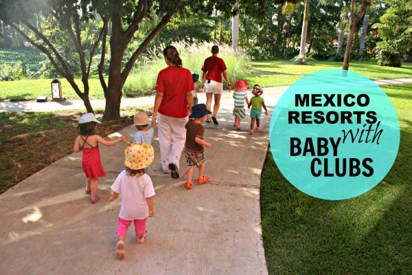 Mexico Resorts with Baby Clubs