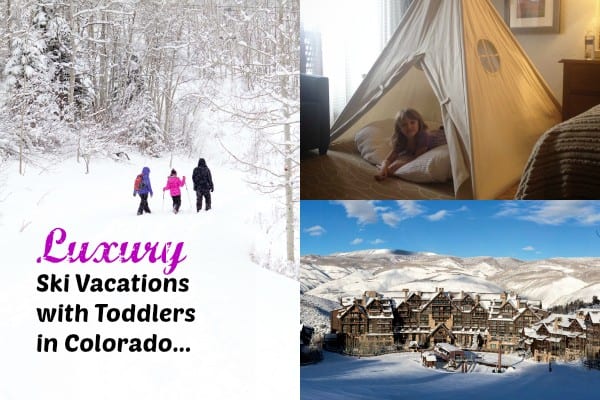 Luxury Ski Vacations with Toddlers in Colorado